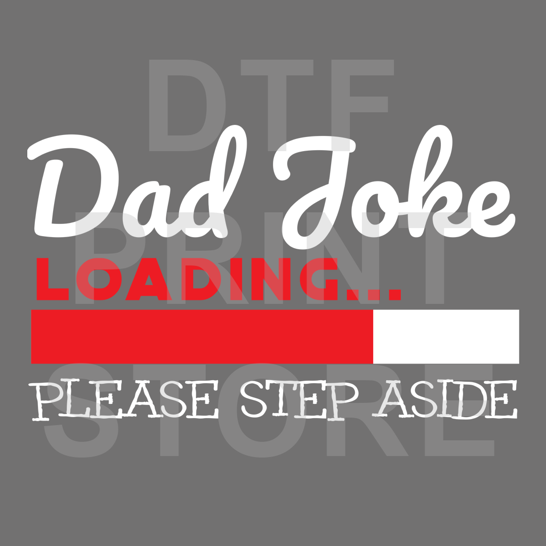 Dad Jokes Step Aside DTF or SUBLIMATION Print 12" x 16" freeshipping - DTF Print Store