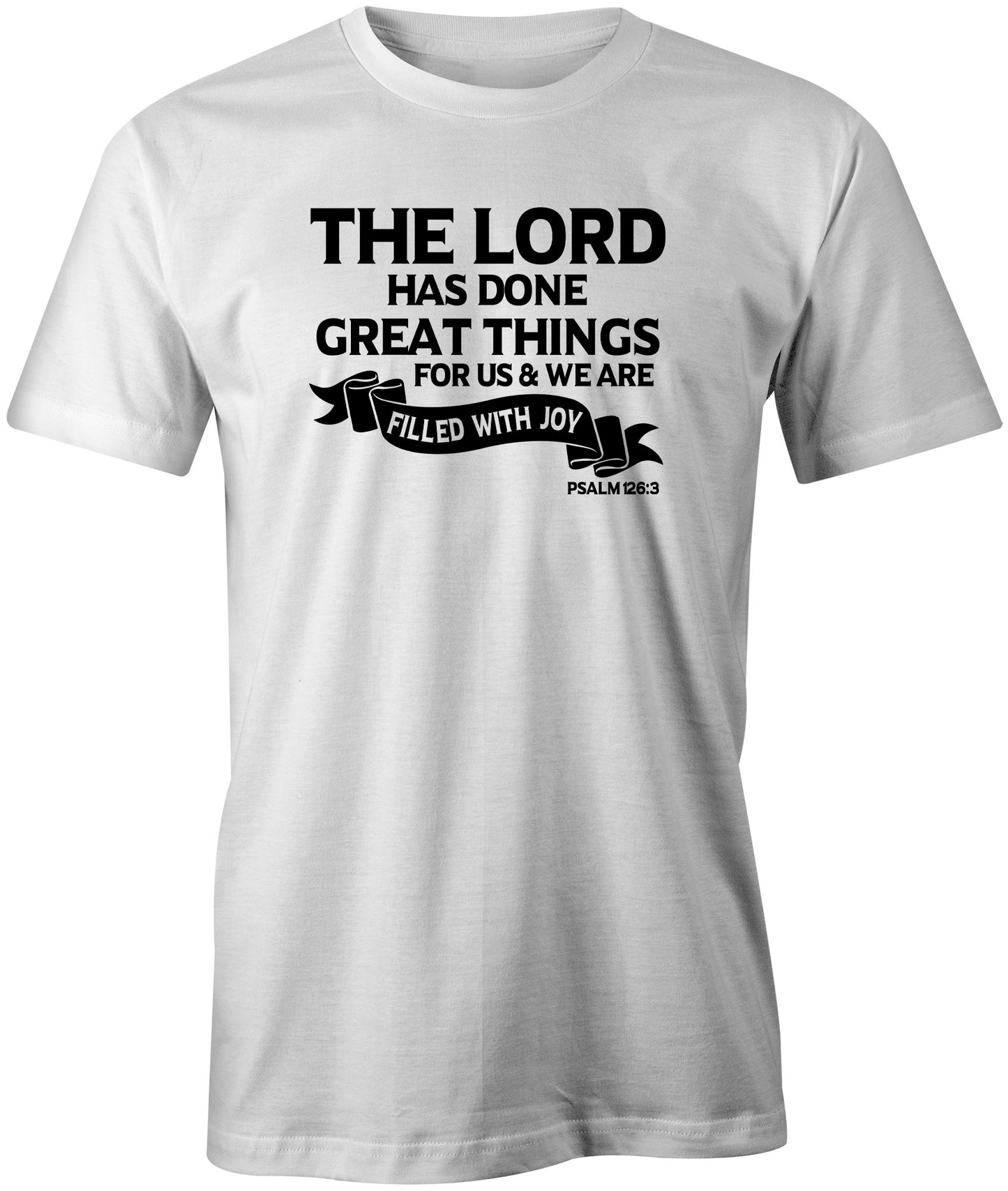 Faith Inspired Psalm 126:3 T-Shirt freeshipping - DTF Print Store