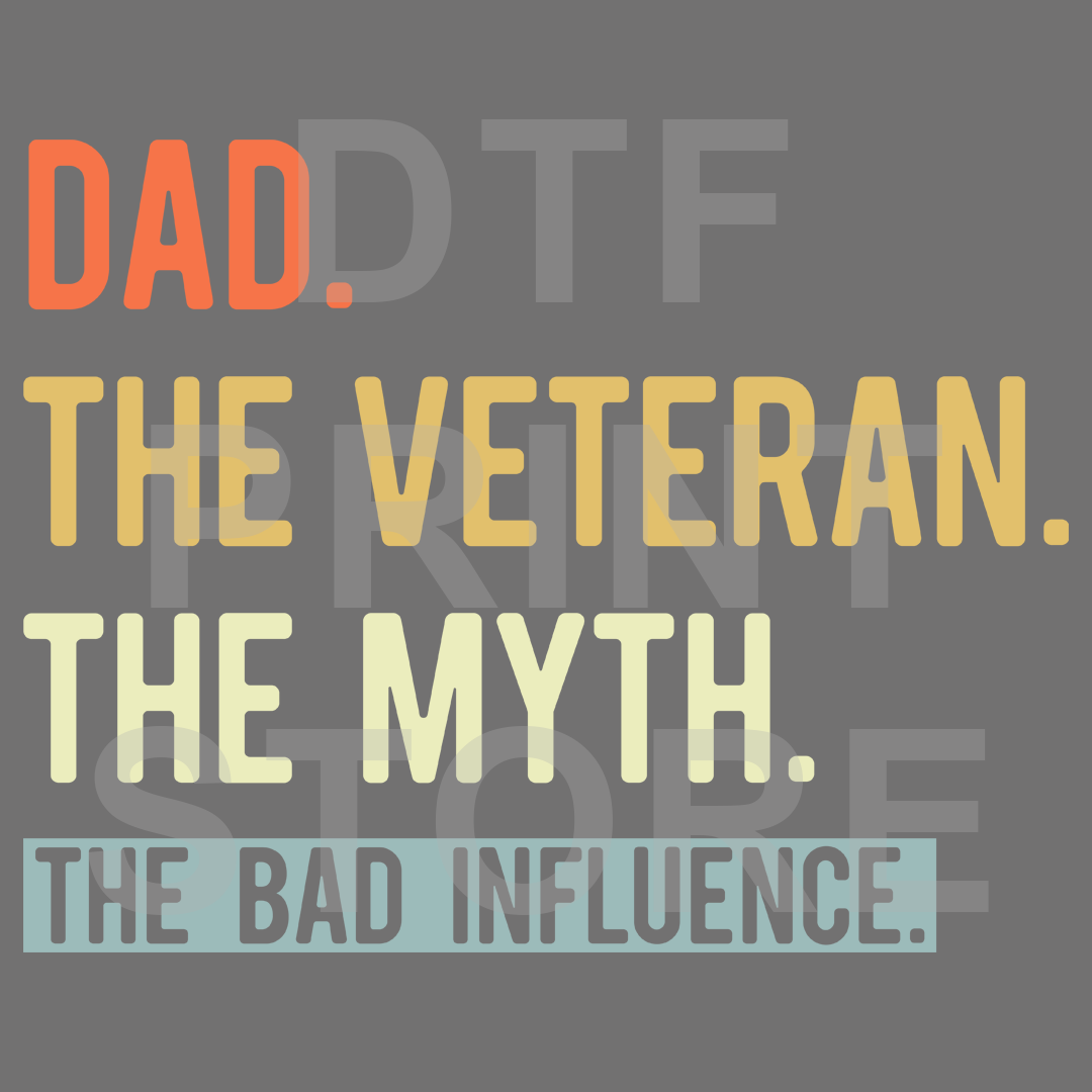 Dad Veteran Myth Bad Influence DTF or SUBLIMATION Print 12" x 16" freeshipping - DTF Print Store