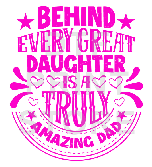 Behind Every Daughter DTF or SUBLIMATION Print 12" x 16" freeshipping - DTF Print Store