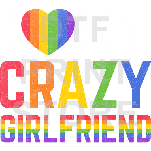 Crazy Girlfriend Pride DTF or SUBLIMATION Print 12" x 16" freeshipping - DTF Print Store