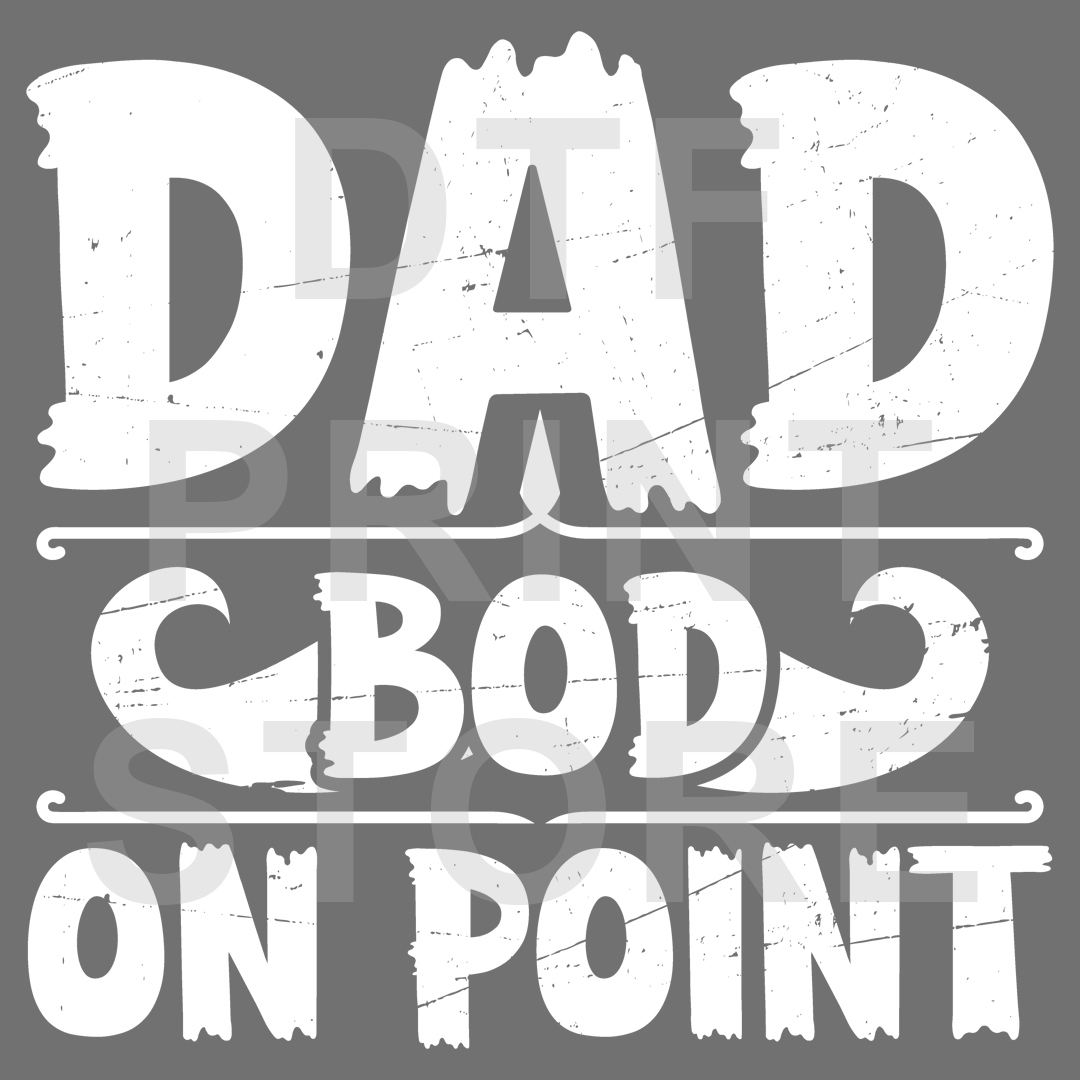 Dad Bod on Point DTF or SUBLIMATION Print 12" x 16" freeshipping - DTF Print Store