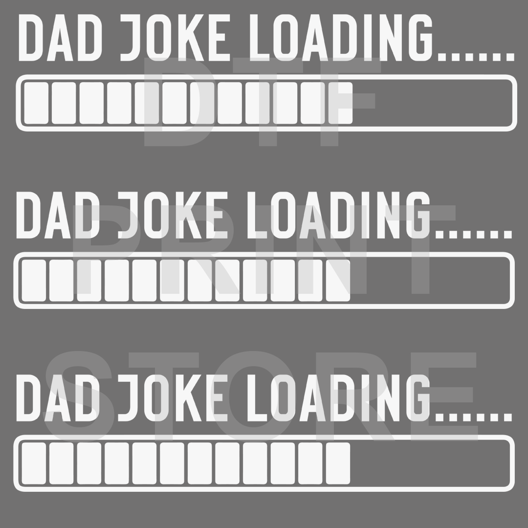 Dad Jokes Loading DTF or SUBLIMATION Print 12" x 16" freeshipping - DTF Print Store