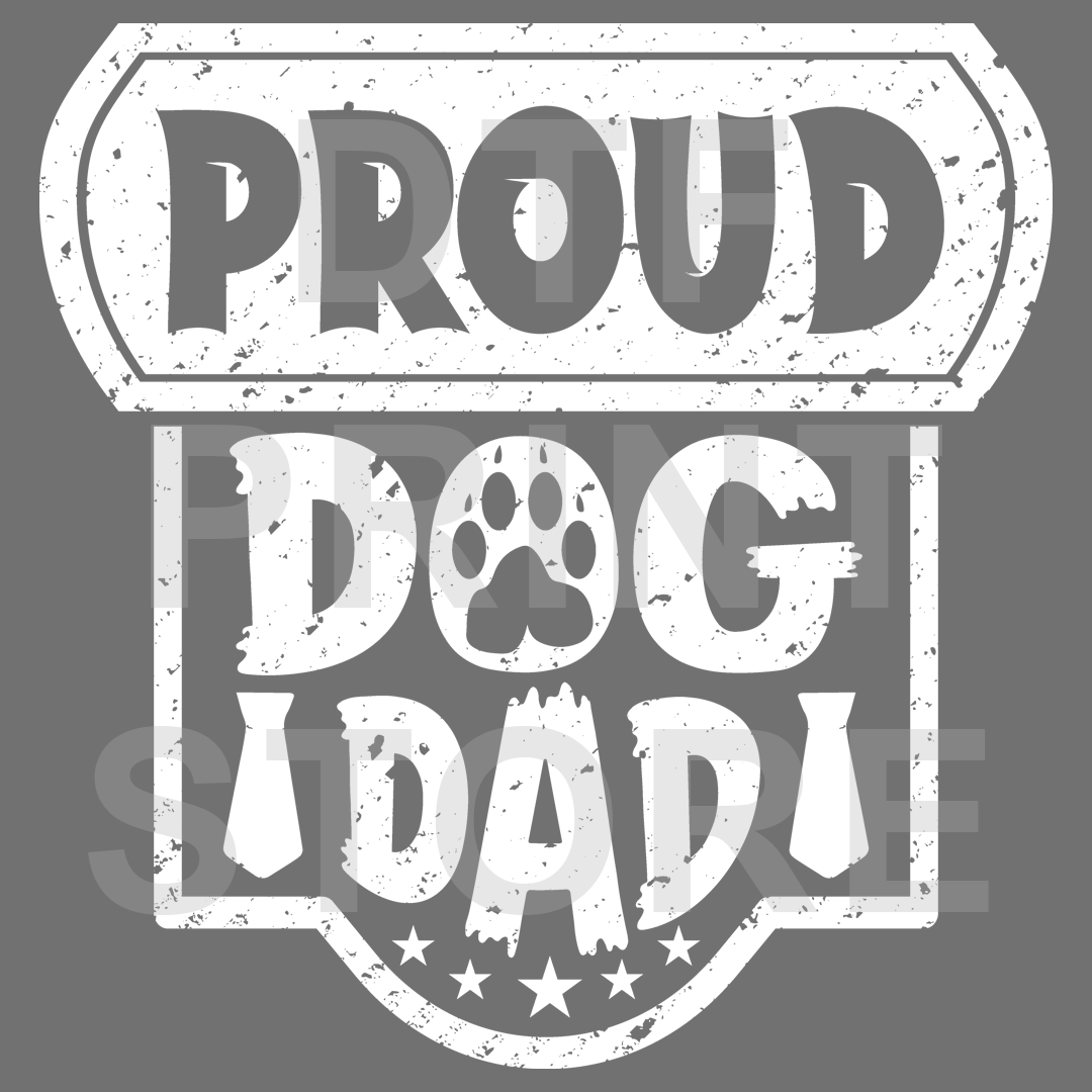 Proud Dog Dad DTF or SUBLIMATION Print 12" x 16" freeshipping - DTF Print Store