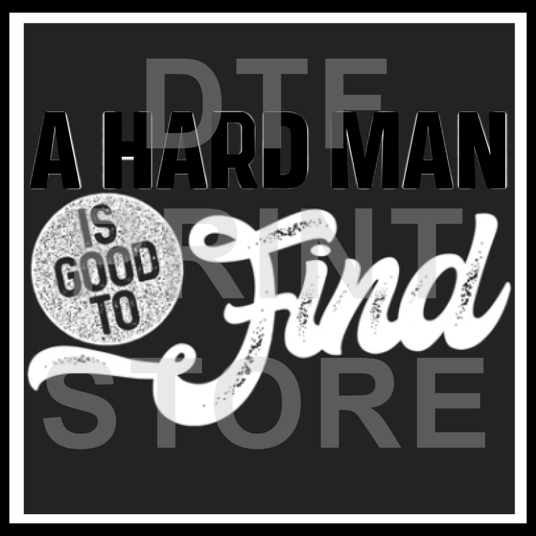 Hard Man- DTF or SUBLIMATION Print 12" x 16" freeshipping - DTF Print Store
