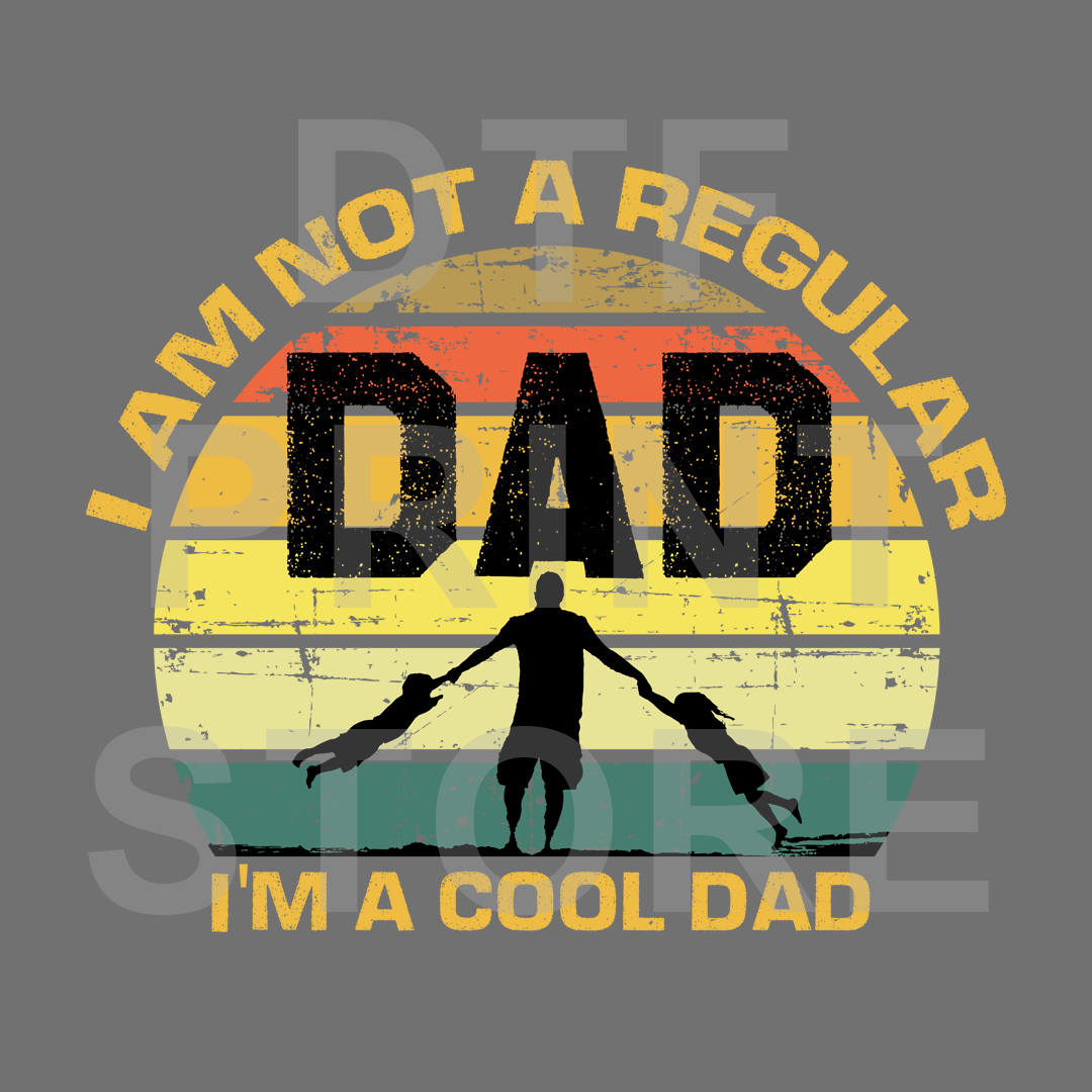 I'm not a Regular Dad DTF or SUBLIMATION Print 12" x 16" freeshipping - DTF Print Store