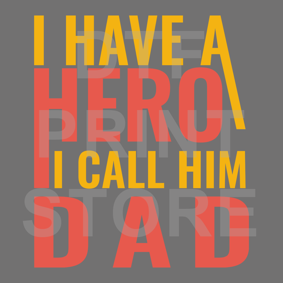 I Have a Hero I Call Him Dad DTF or SUBLIMATION Print 12" x 16" freeshipping - DTF Print Store