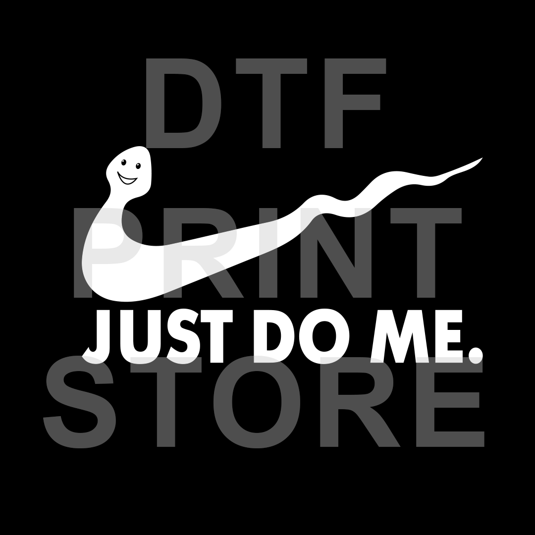Just Do Me - DTF or SUBLIMATION Print 12" x 16" freeshipping - DTF Print Store