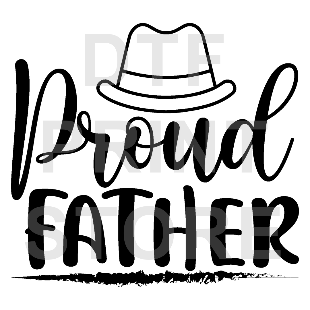 Proud Father - Black DTF or SUBLIMATION Print 12" x 16" freeshipping - DTF Print Store