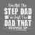 Step Dad Stepped Up - White DTF or SUBLIMATION Print 12" x 16" freeshipping - DTF Print Store